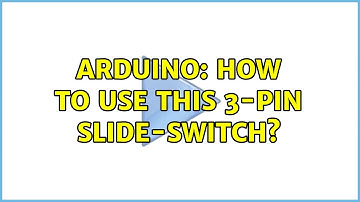 Arduino: How to use this 3-pin slide-switch? (3 Solutions!!)