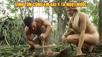 Sinh Tồn Cùng Em Gái Y Tá Ngọt Nước | Thử Thách Sinh Tồn 21 Ngày Nơi Hoang Dã - P9