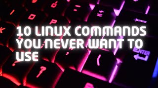 Never use these 10 commands