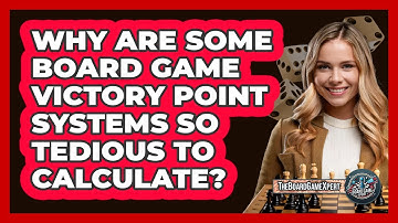 Why Are Some Board Game Victory Point Systems So Tedious To Calculate? - The Board Game Xpert