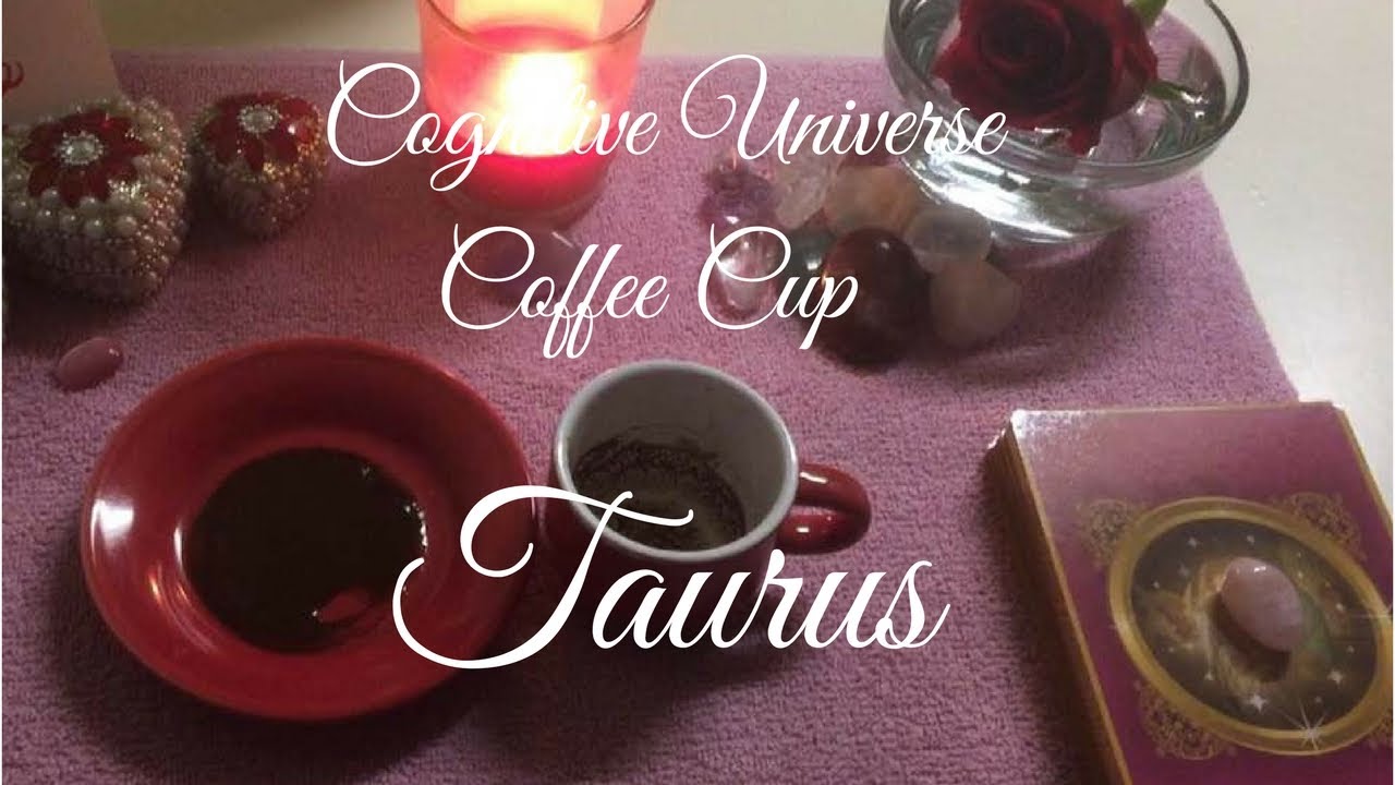 Taurus Coffee Cup Intuitive Reading for the week of June 5, 2017 by Cognitive Universe