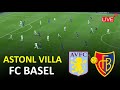 🔴Aston villa vs FC Basel Live I UEFA Europa League I Full Match Live I eFootball PES 21b GAMEPLAY