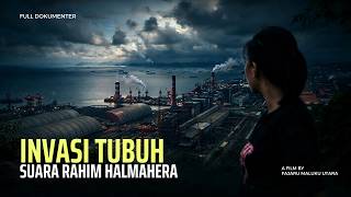 INVASI TUBUH: SUARA RAHIM HALMAHERA | Full Dokumenter