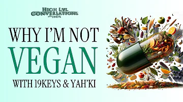 WHY I'M NOT "VEGAN" WITH 19 KEYS & YAH'KI