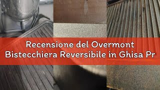 Recensione del Overmont Bistecchiera Reversibile in Ghisa Pre-stagionata - Antiaderente Piastra per