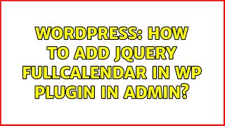 Wordpress: How to Add Jquery FullCalendar in wp plugin in admin? (2 Solutions!!)