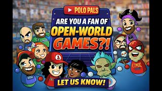 Are You a Fan of Open-World Games? | Polo Pals