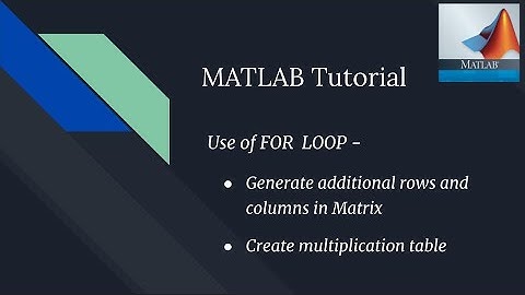 FOR LOOP in MATLAB || Generate Additional Rows and Columns in Matrix || Create Multiplication Table