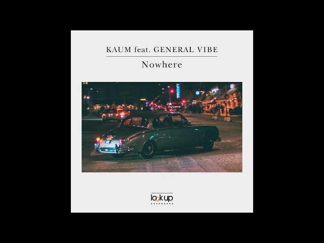 Kaum feat. General Vibe - Nowhere (Official Audio) class=