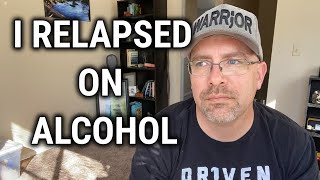 I relapsed on alcohol and I'm not ok