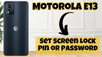 How To Set Screen Lock Pin or Password on Motorola E13