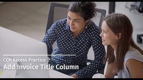 CCH Axcess Practice: Add Invoice Title Column