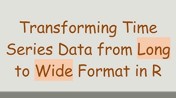 Transforming Time Series Data from Long to Wide Format in R