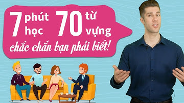 70 TỪ VỰNG TIẾNG ANH THEO CHỦ ĐỀ THÔNG DỤNG NHẤT - Khóa học tiếng Anh cho người mất gốc
