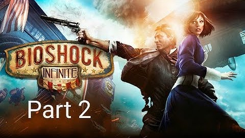 Bioshock Infinite - Part 2 - The False Shepherd