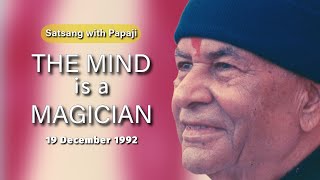 PAPAJI  The mind is a magician  19 December 1992