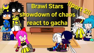 ||BRAWL STARS|| react to SHOWDOWN CHAOS part 2