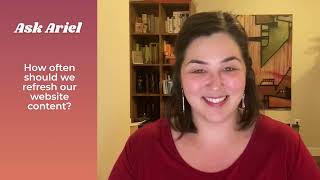 Ask Ariel:  How often should we refresh our website content?