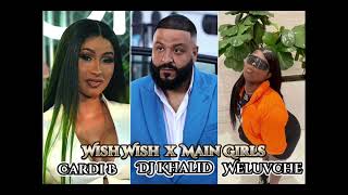 Wish Wish X Main Girls | Cardi B, DJ Khaled & Weluvche