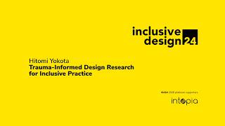 Information Hitomi Yokota / Trauma-Informed Design Research for Inclusive Practice #id24 2026 News