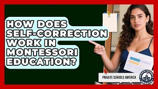 How Does Self-correction Work In Montessori Education? - Private Schools America