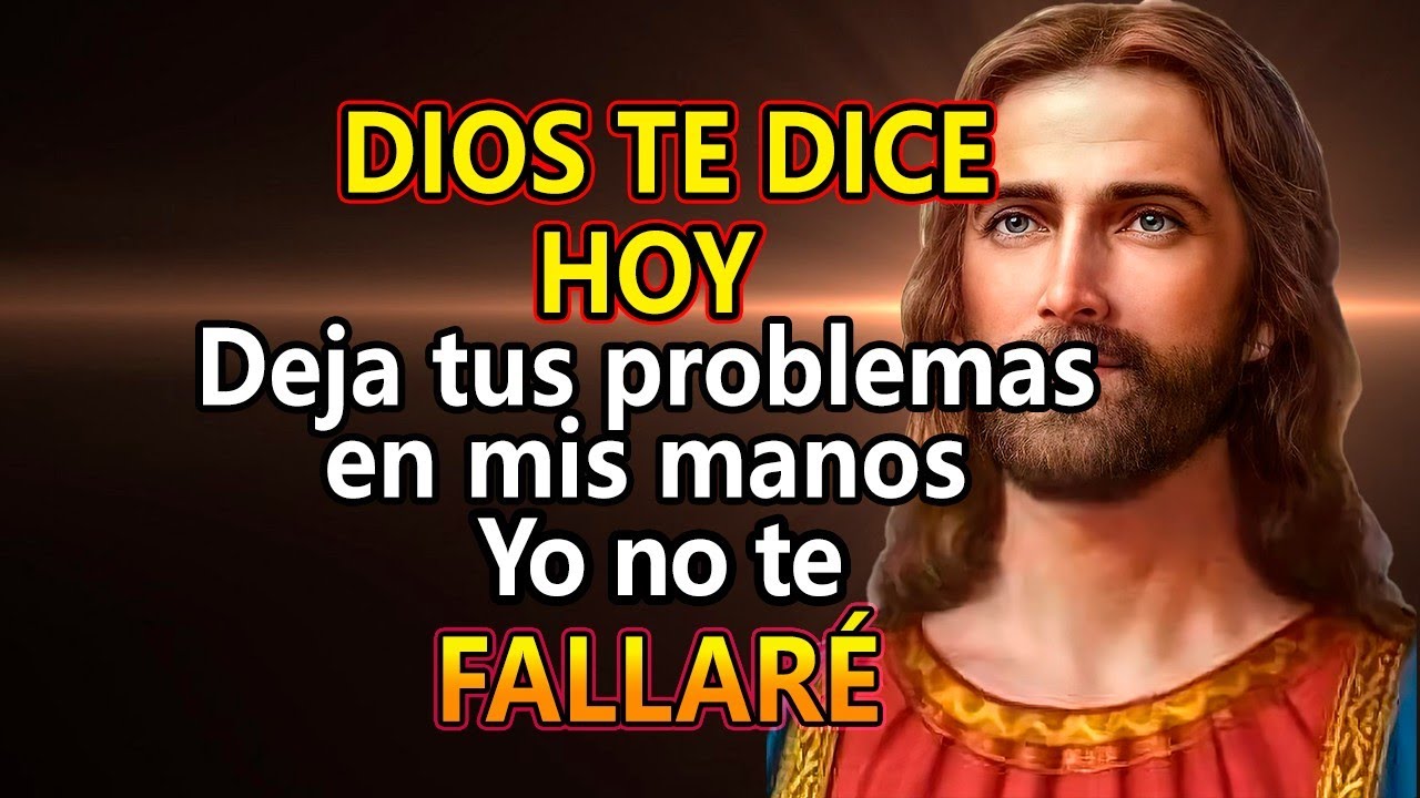 DIOS TE DICE HOY 👉Deja tus problemas en mis manos, Yo no te fallaré ...