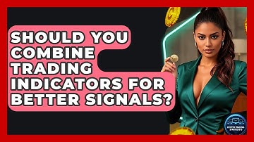 Should You Combine Trading Indicators For Better Signals? - Crypto Trading Strategists