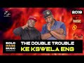 The Double Trouble - Ke Kgwela Eng (New Hit 2019)