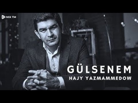 Hajy Ýazmämmedow - Gülsenem