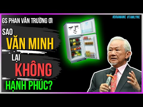 Văn Minh vẫn Hạnh Phúc đc mà GS Phan Văn Trường ơi? [Dưa Leo DBTT]