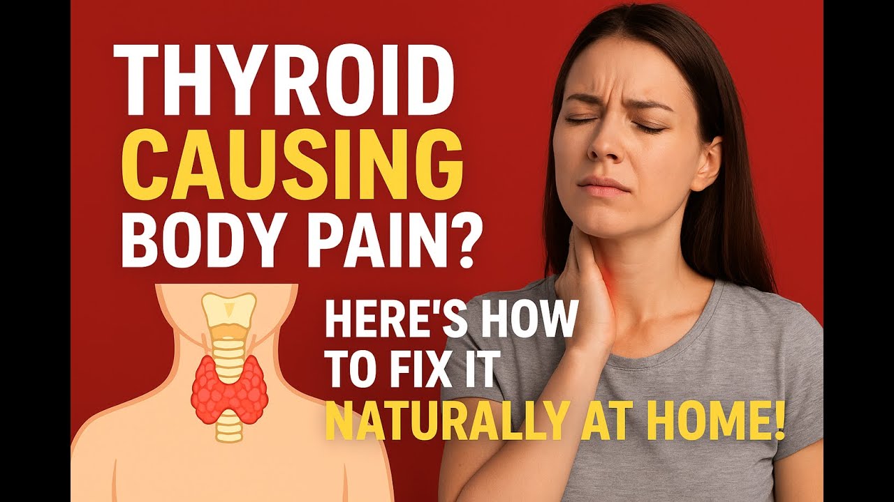 Thyroid Causing Body Pain  Here’s How to Fix It Naturally at Home!