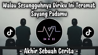 Walau Sesungguhnya Diriku Ini Teramat Sayang Padamu - Akhir Sebuah Cerita | Cover  Viral TikTok 2026