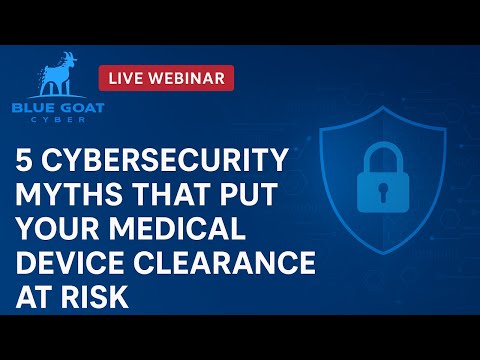 Webinar thumbnail: 5 Cybersecurity Myths That Put Your Medical Device Clearance at Risk