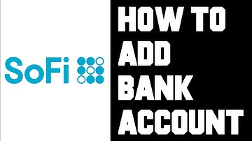Sofi How To Add Bank Account - How To Add Bank To Sofi Money or Sofi Invest - Deposit Add Money Sofi