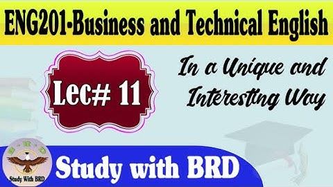 Eng201 Lecture 11 | Business and Technical English | Eng201 Short Lectures | Study with BRD