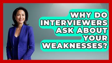 Why Do Interviewers Ask About Your Weaknesses? - Job Success Network