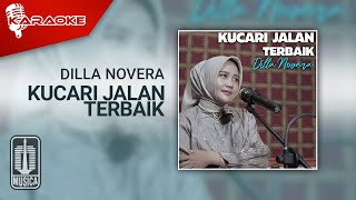 Dilla Novera - Kucari Jalan Terbaik (Karaoke Video)