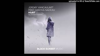 Jeremy Vancaulart feat. Danyka Nadeau - Hurt (Allen Watts Extended Remix)