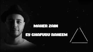 Maher Zain ey ghafuru raheem Maher Zain lyrics