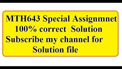 mth643 Special Assignment 2021 (100% solution )
