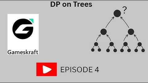 Dp on Trees 4 | Why | How | Gameskraft OA solution | Beginner friendly