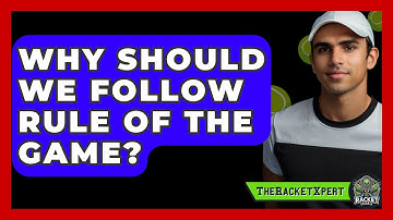 Why Should We Follow Rule Of The Game? - The Racket Xpert