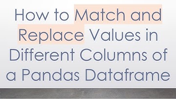 How to Match and Replace Values in Different Columns of a Pandas Dataframe
