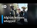 Taliban whip women protesters and beat journalists covering protests | DW News