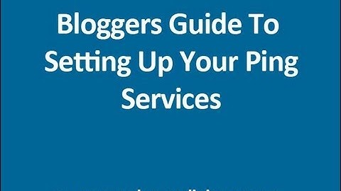 2013 A Wordpress Bloggers Guide To Setup Of Ping Services