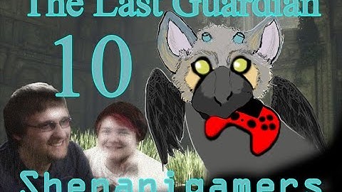 The Last Guardian - Part 10 - Shenanigamers - IT