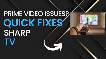 Quick Fixes for Prime Video Problems on Sharp TVs