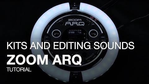Zoom ARQ Tutorials: Kits and Editing Sounds
