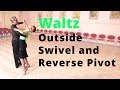 How to Dance Waltz - Outside Swivel and Reverse Pivot