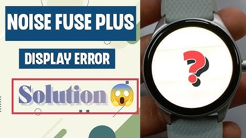 Smartwatch Display Problem | Noise Fuse Plus Smartwatch Display Issue #noise #smartwatch